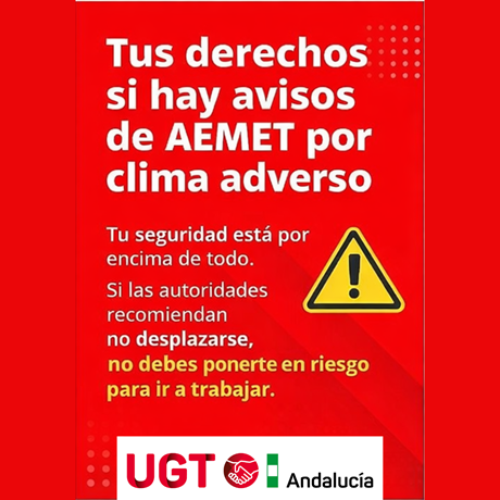 UGT Andalucía pide prudencia ante los avisos meteorológicos y recuerda los derechos laborales en situaciones de riesgo