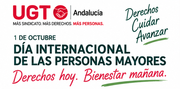 UGT Andalucía se moviliza mañana por el Día Internacional de las Personas Mayores con concentraciones en las ocho provincias