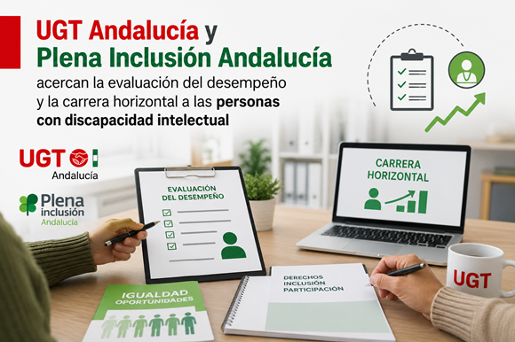 UGT Andalucía y Plena Inclusión Andalucía acercan la evaluación del desempeño y la carrera horizontal a las personas con discapacidad intelectual