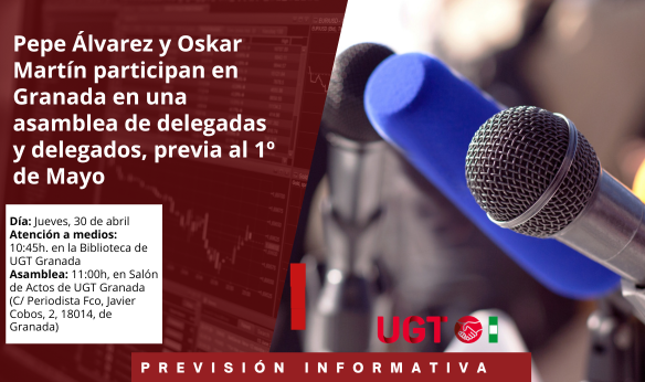 Pepe Álvarez y Oskar Martín participan en Granada en una asamblea de delegadas y delegados, previa al 1º de Mayo